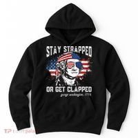 Stay Strapped Or Get Clapped George Washington 4th Of July Hoodie thumb 0