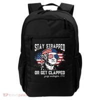 Stay Strapped Or Get Clapped George Washington 4th Of July Backpack thumb 0