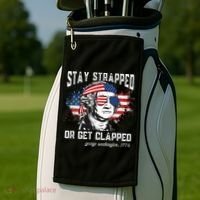 Stay Strapped Or Get Clapped George Washington 4th Of July Golf Towel thumb 2
