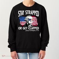 Stay Strapped Or Get Clapped George Washington 1776 Women's Sweatshirt thumb 0
