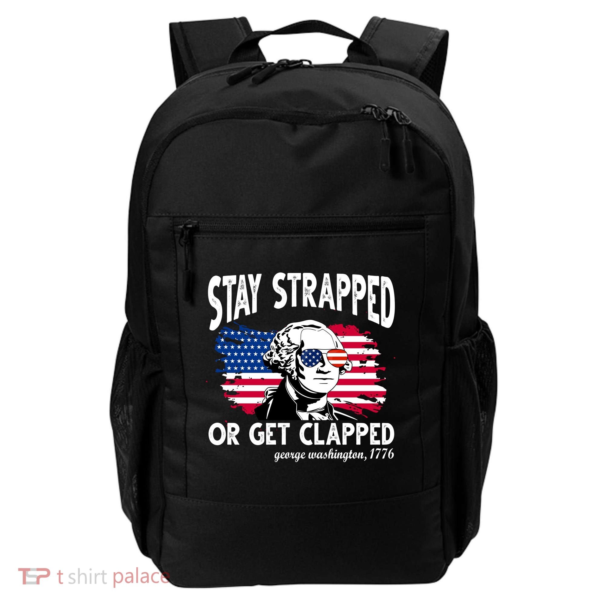 Stay Strapped Or Get Clapped George Washington 1776 Backpack