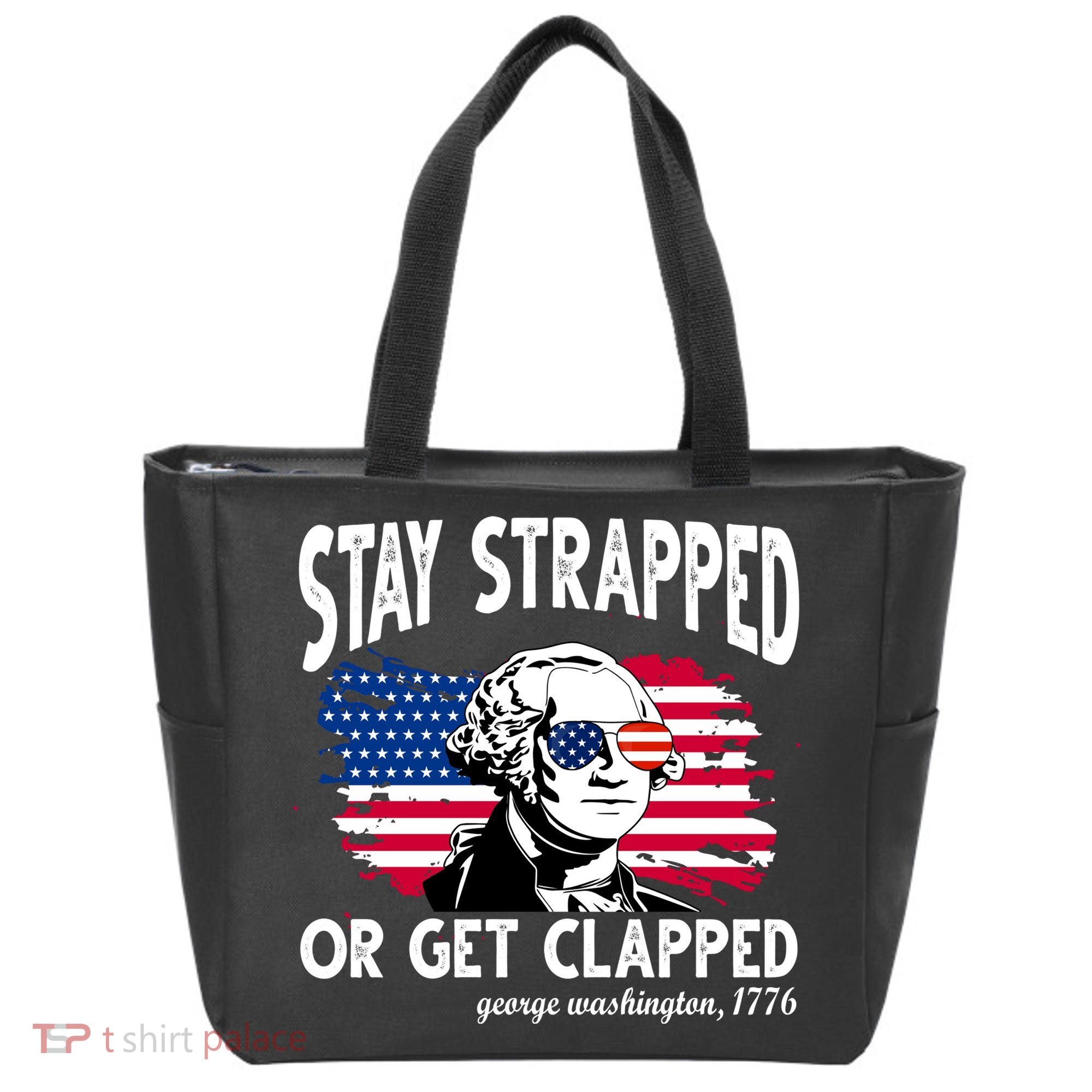Stay Strapped Or Get Clapped George Washington 1776 Tote Bag