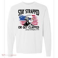 Stay Strapped Or Get Clapped George Washington 1776 Comfort Colors Heavyweight Long Sleeve T-Shirt thumb 0