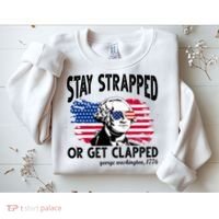 Stay Strapped Or Get Clapped George Washington 1776 Sweatshirt thumb 2