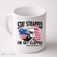 Stay Strapped Or Get Clapped George Washington 1776 Coffee Mug thumb 0