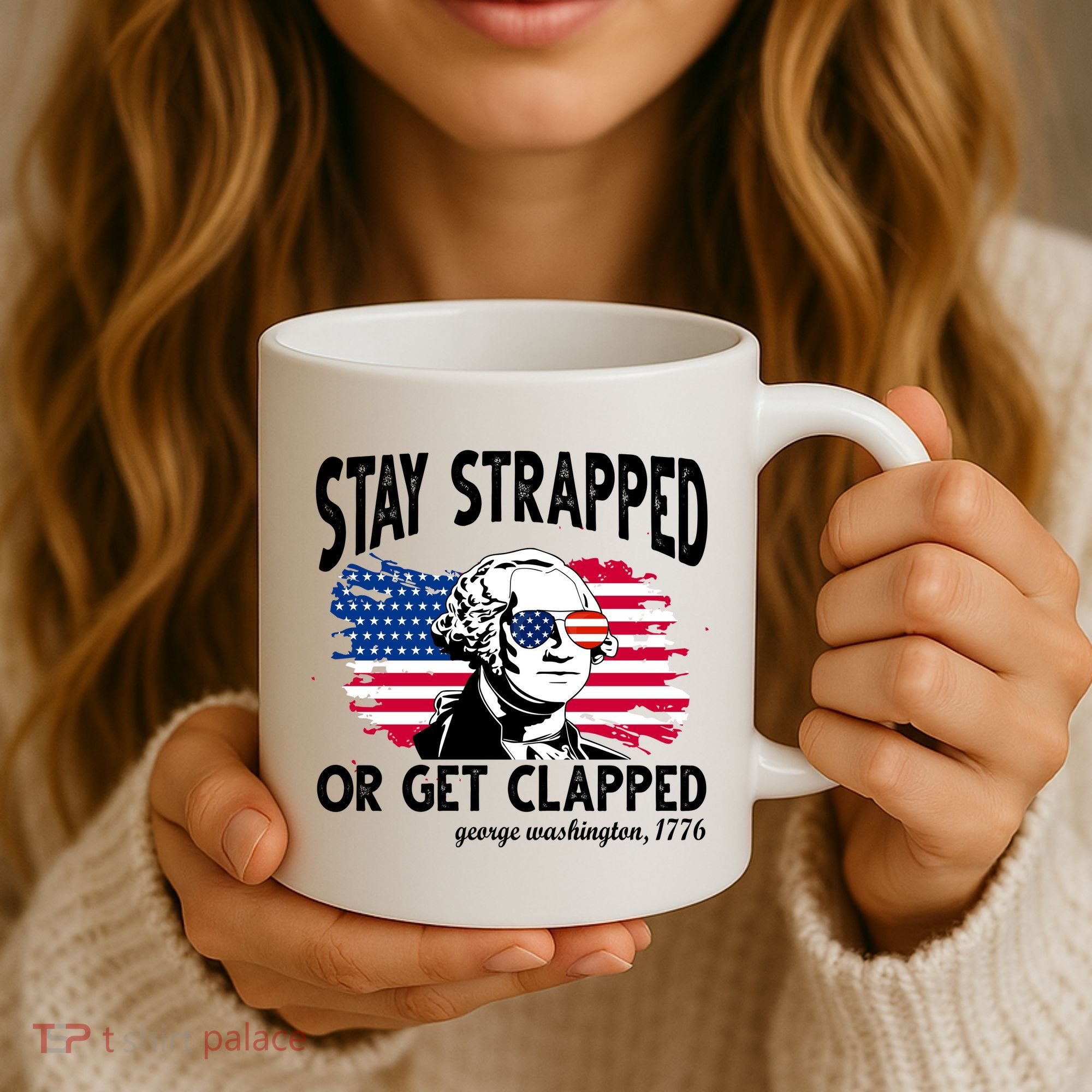 Stay Strapped Or Get Clapped George Washington 1776 Coffee Mug