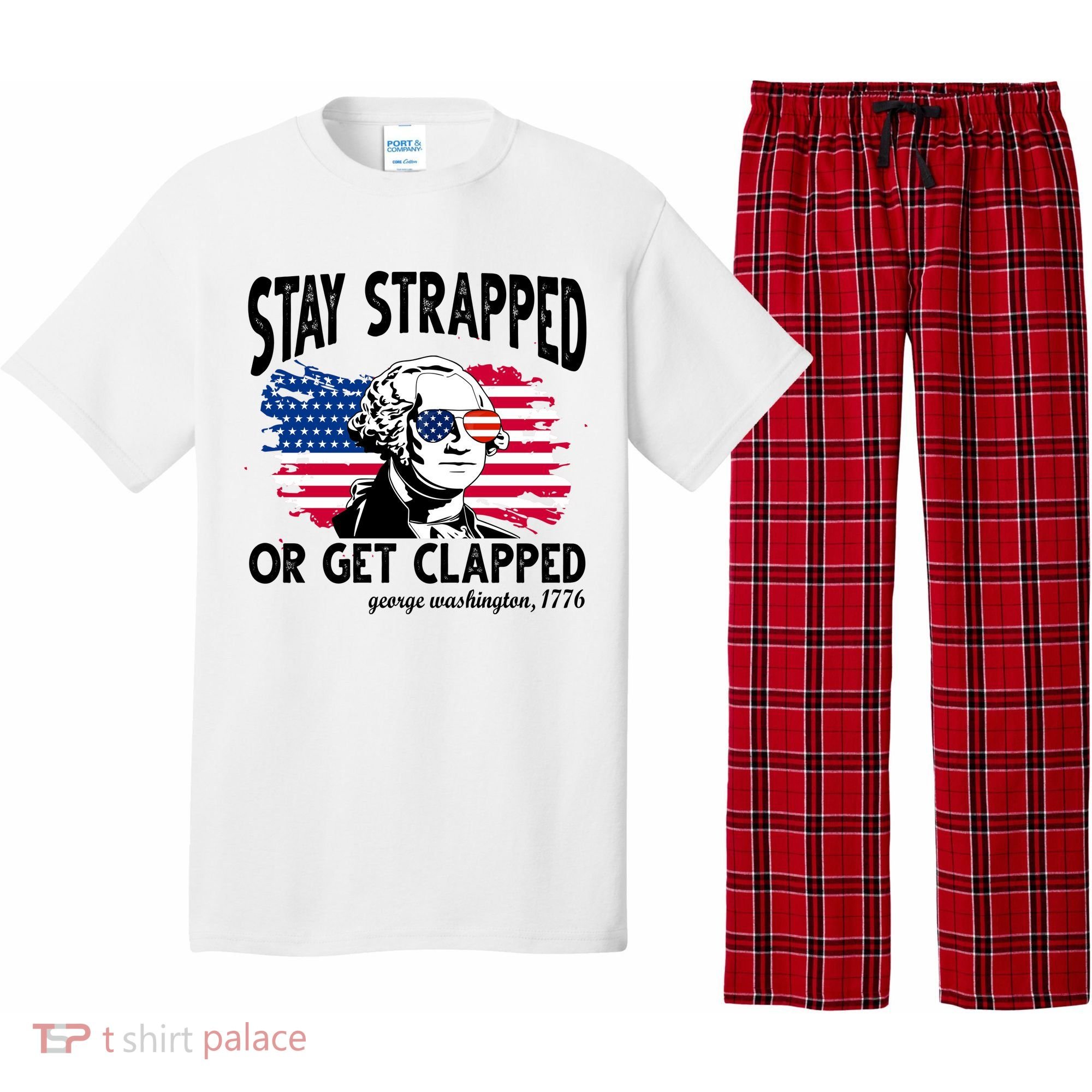 Stay Strapped Or Get Clapped George Washington 1776 Pajama Set