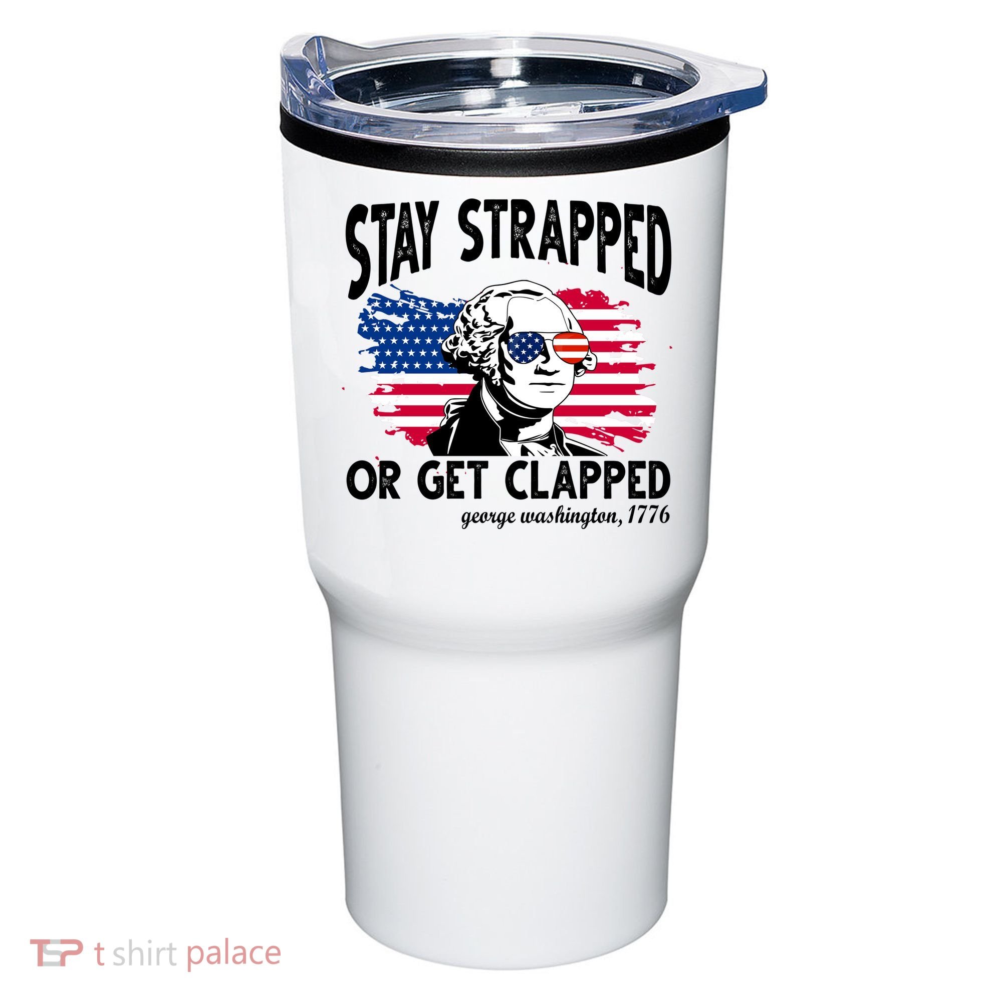 Stay Strapped Or Get Clapped George Washington 1776 Tumbler