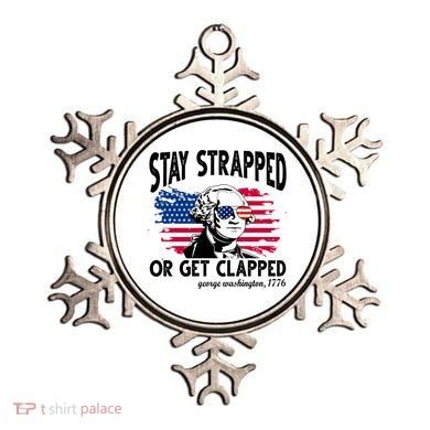 Stay Strapped Or Get Clapped George Washington 1776 Ornament