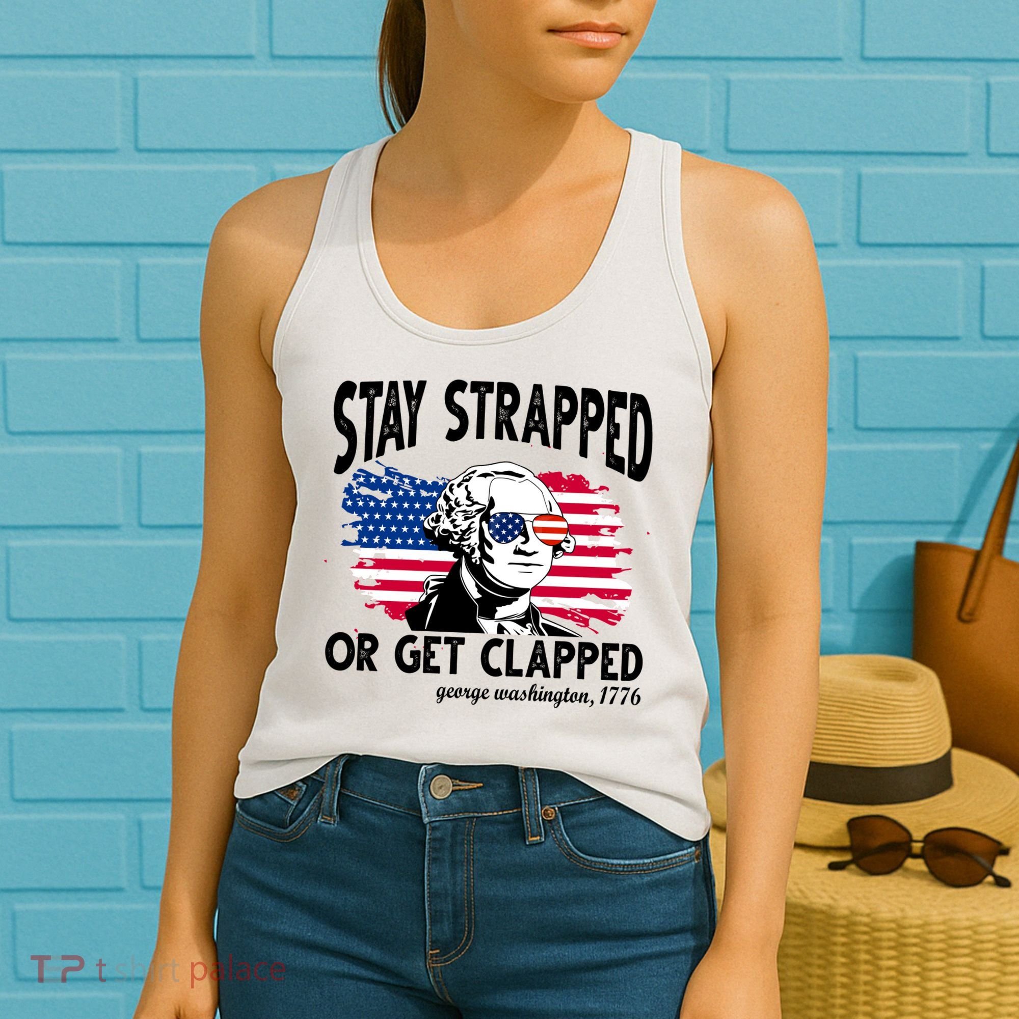 Stay Strapped Or Get Clapped George Washington 1776 Women's Tank Top