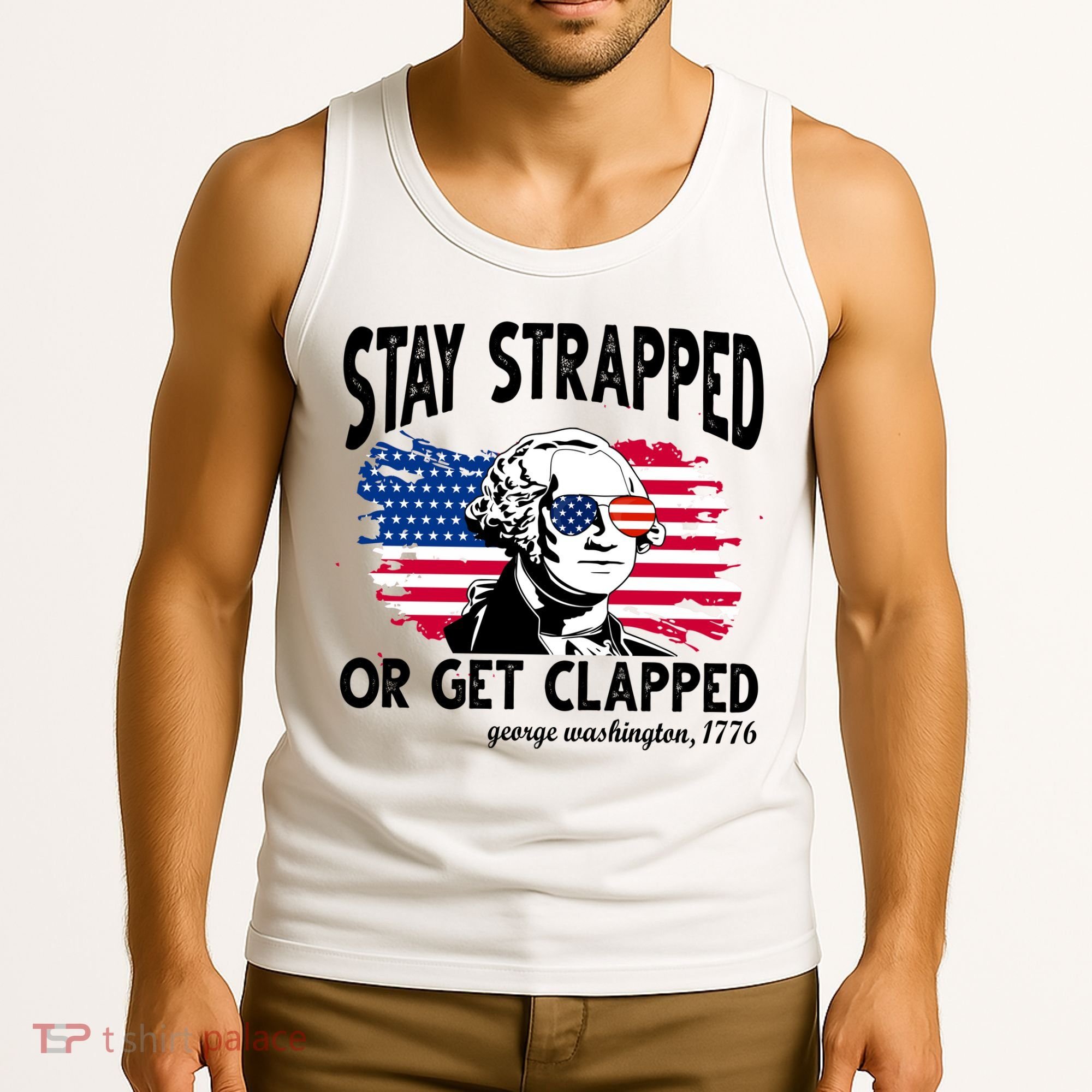 Stay Strapped Or Get Clapped George Washington 1776 Tank Top