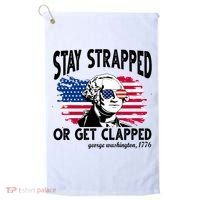 Stay Strapped Or Get Clapped George Washington 1776 Golf Towel thumb 0