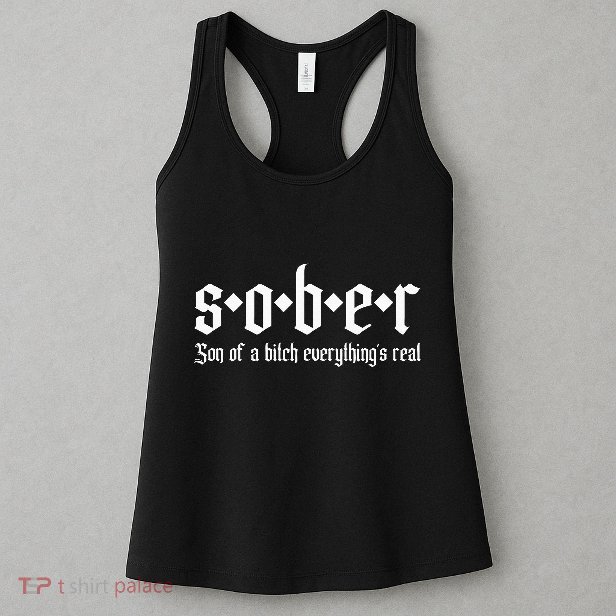Sober Son Of A Bitch Everythings Real Alcoholics Aa Recovery Women's Tank Top