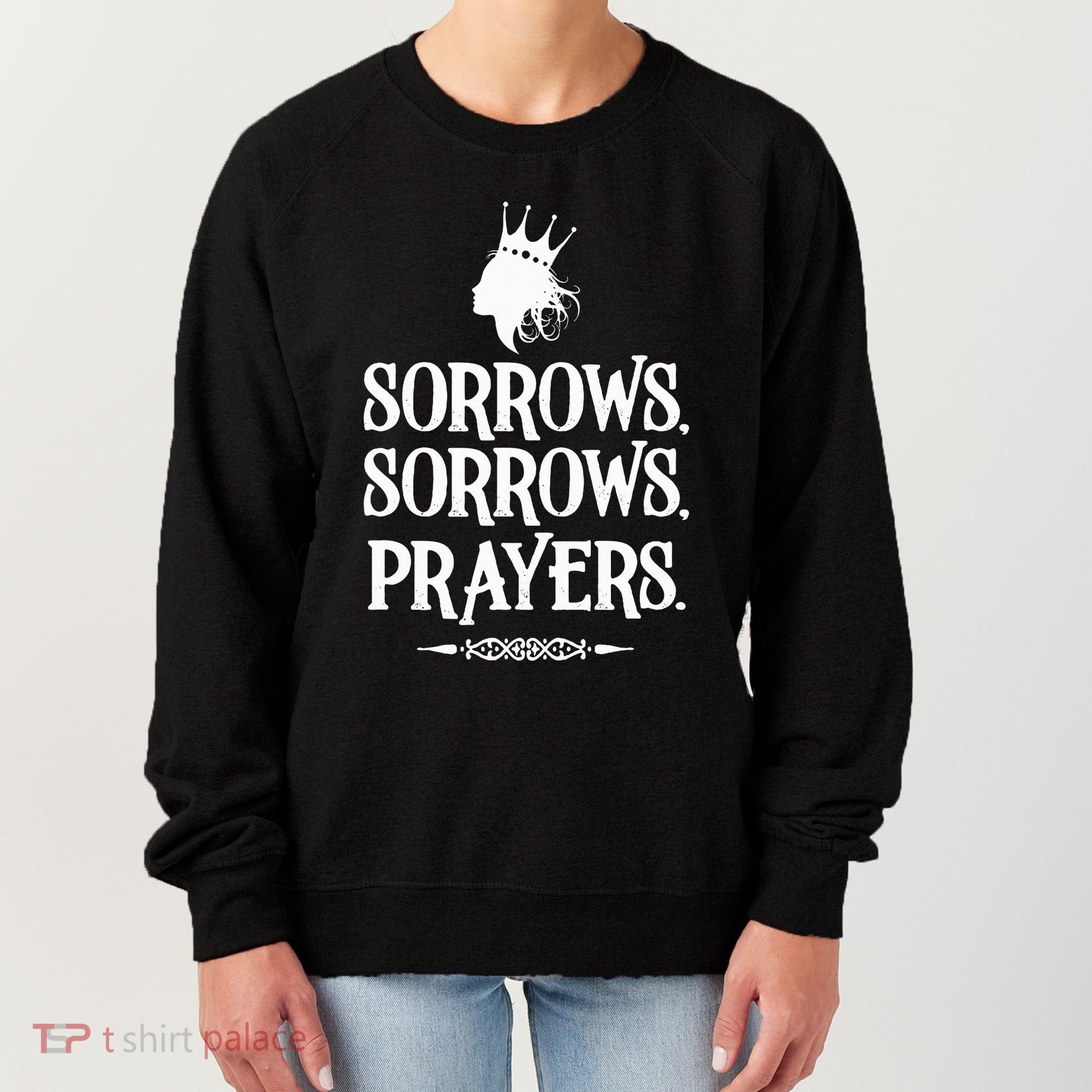 Sorrows Sorrows Prayers Women's Sweatshirt