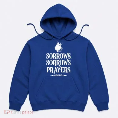 Sorrows Sorrows Prayers Hoodie