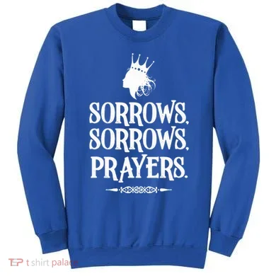 Sorrows Sorrows Prayers Sweatshirt