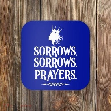 Sorrows Sorrows Prayers Coaster