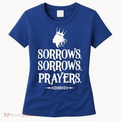 Sorrows Sorrows Prayers Women's T-Shirt