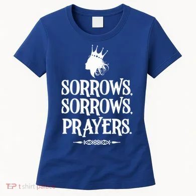 Sorrows Sorrows Prayers Women's T-Shirt