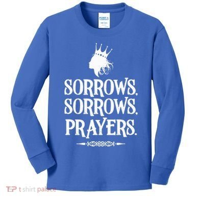 Sorrows Sorrows Prayers Kids Long Sleeve Shirt