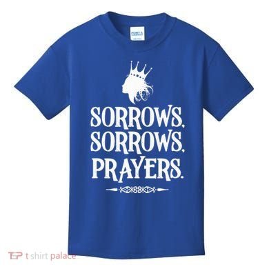 Sorrows Sorrows Prayers Kids T-Shirt