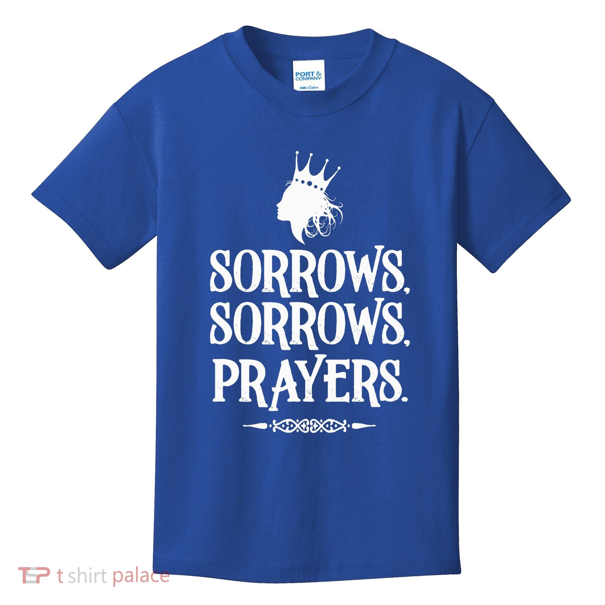 Sorrows Sorrows Prayers Kids T-Shirt
