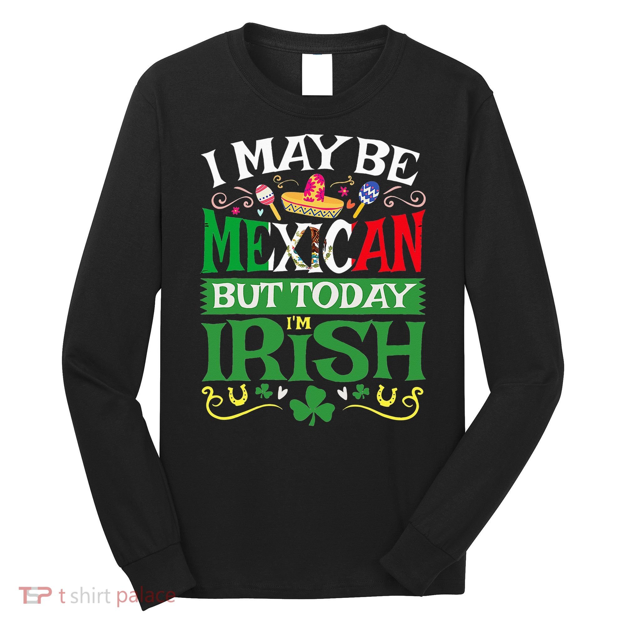 St Saint Patrick's Day Mexican Latino Beer Shamrock Long Sleeve Shirt