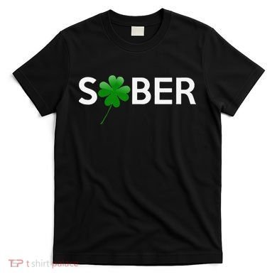 Sober Saint Patrick's Day Alcoholics AA NA Anonymous 12 Step T-Shirt