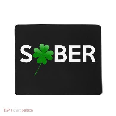 Sober Saint Patrick's Day Alcoholics AA NA Anonymous 12 Step Mousepad