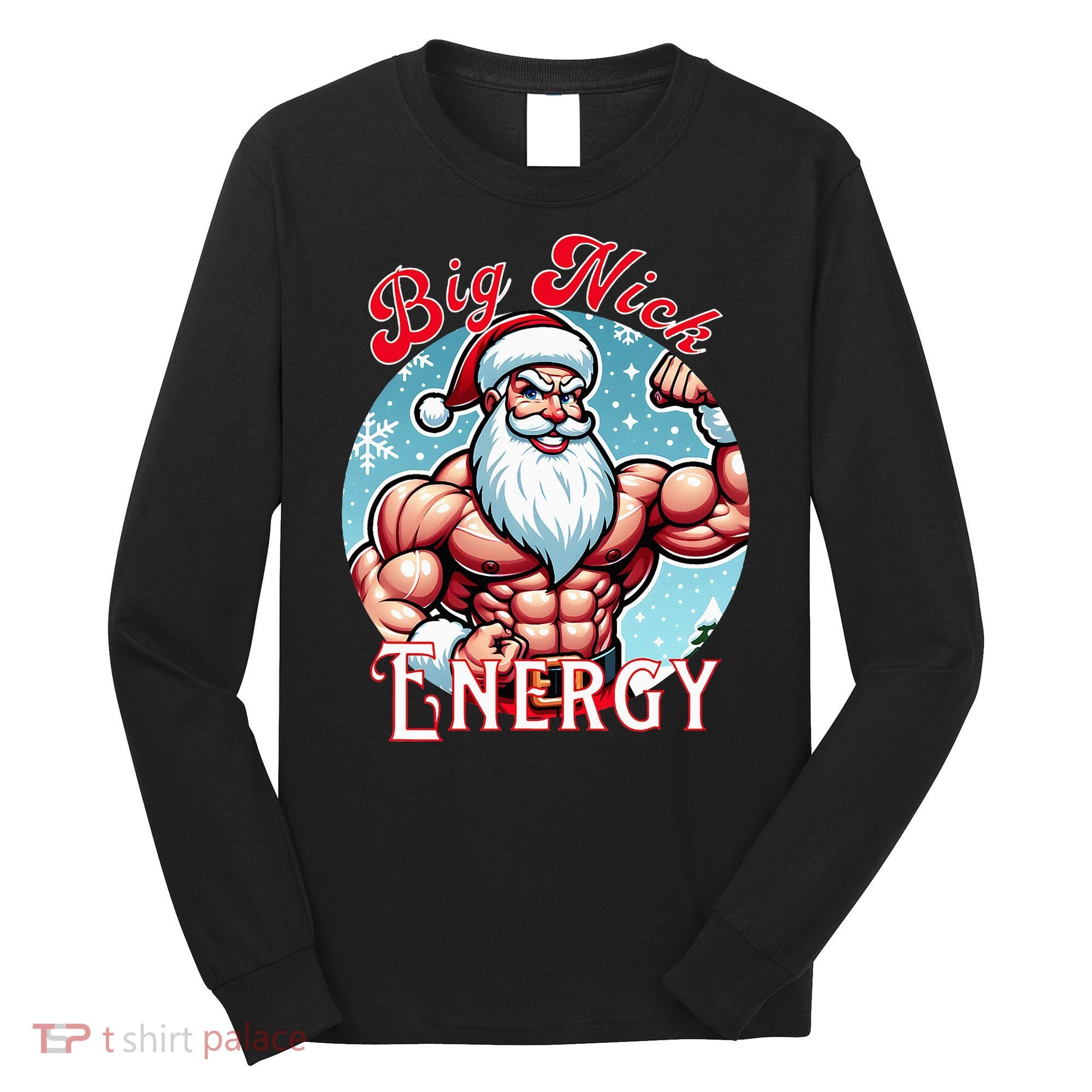 SantaS Swole Patrol Big Nick Energy Fun Christmas Long Sleeve Shirt