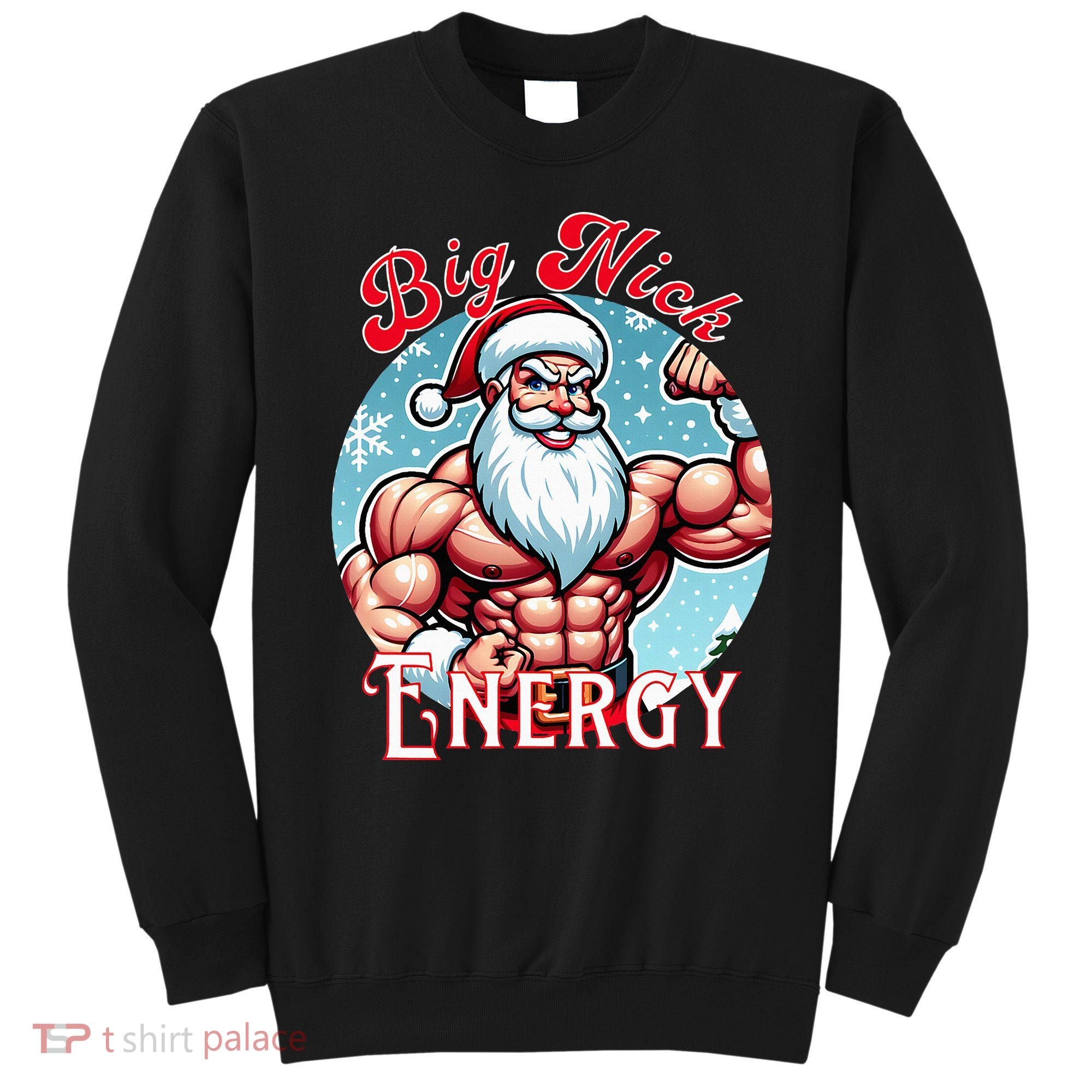 SantaS Swole Patrol Big Nick Energy Fun Christmas Sweatshirt