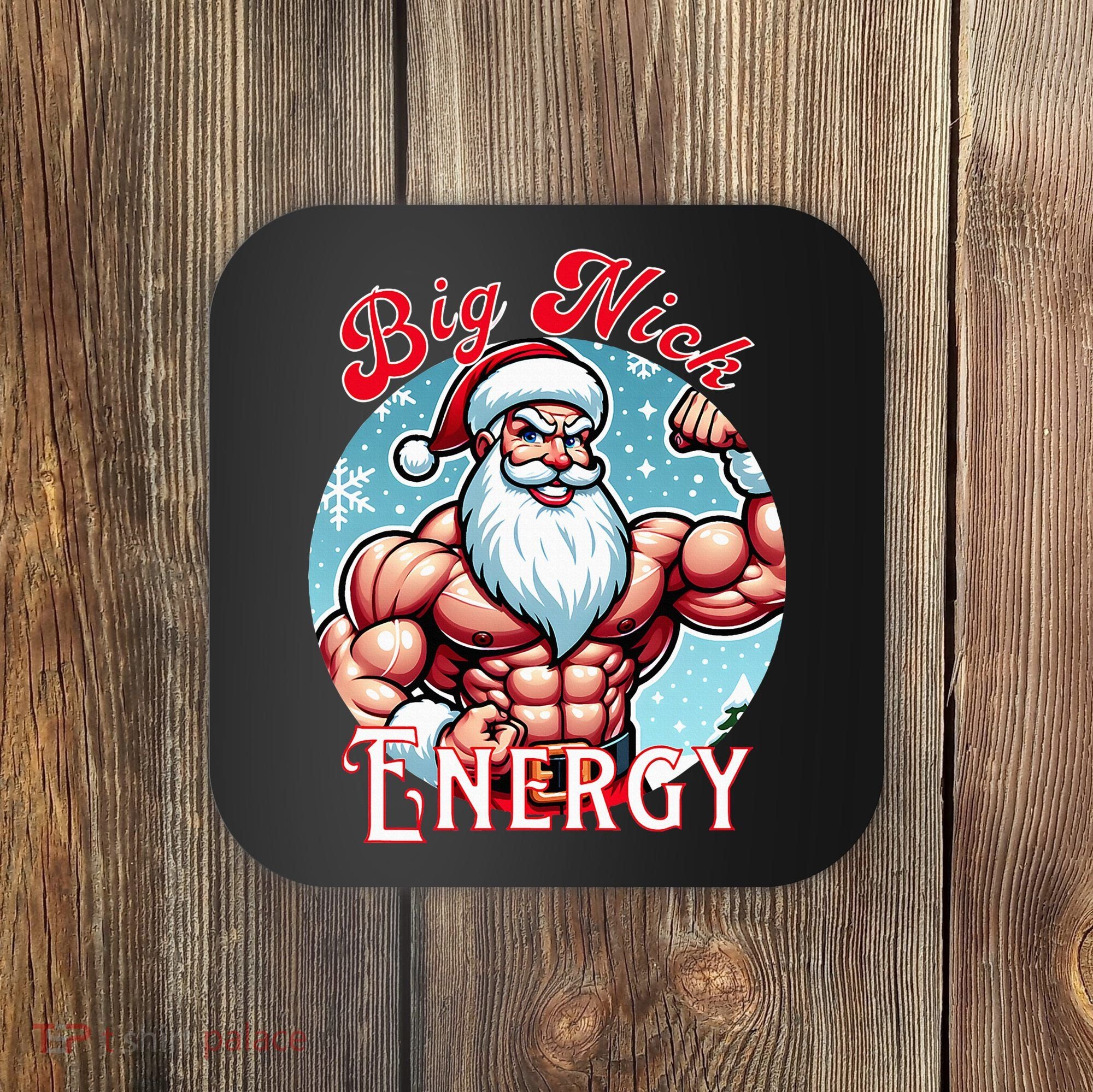 SantaS Swole Patrol Big Nick Energy Fun Christmas Coaster