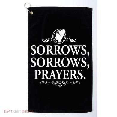 Sorrows Sorrows Prayers funny saying Golf Towel