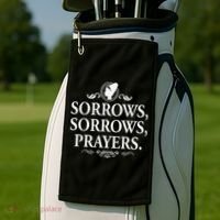 Sorrows Sorrows Prayers funny saying Golf Towel thumb 2