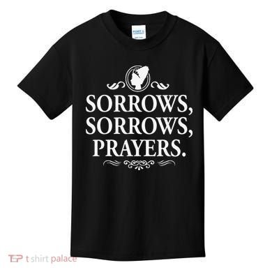 Sorrows Sorrows Prayers funny saying Kids T-Shirt