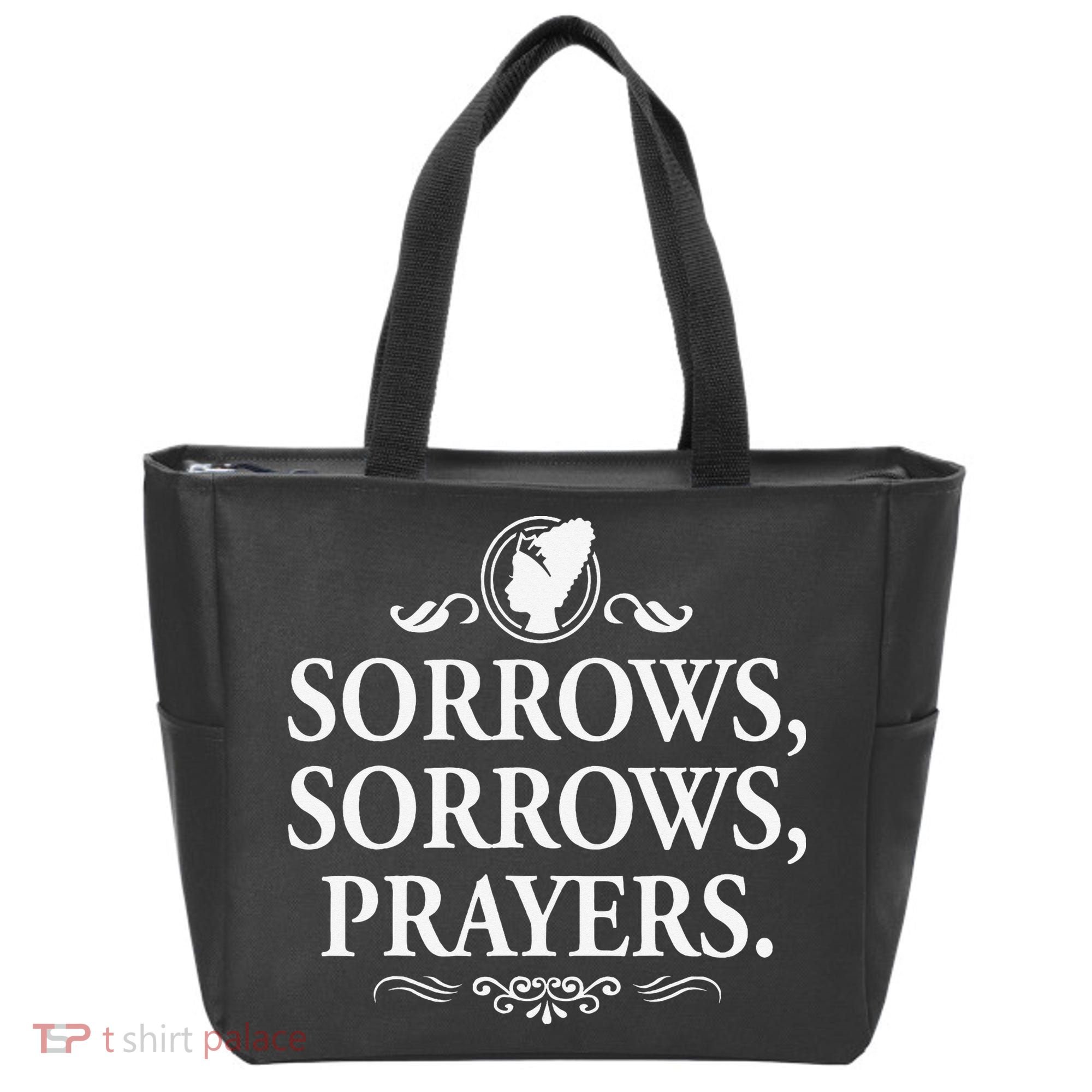 Sorrows Sorrows Prayers funny saying Tote Bag