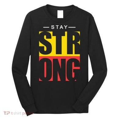 Stay Strong Positive Quote Long Sleeve Shirt