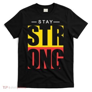 Stay Strong Positive Quote T-Shirt