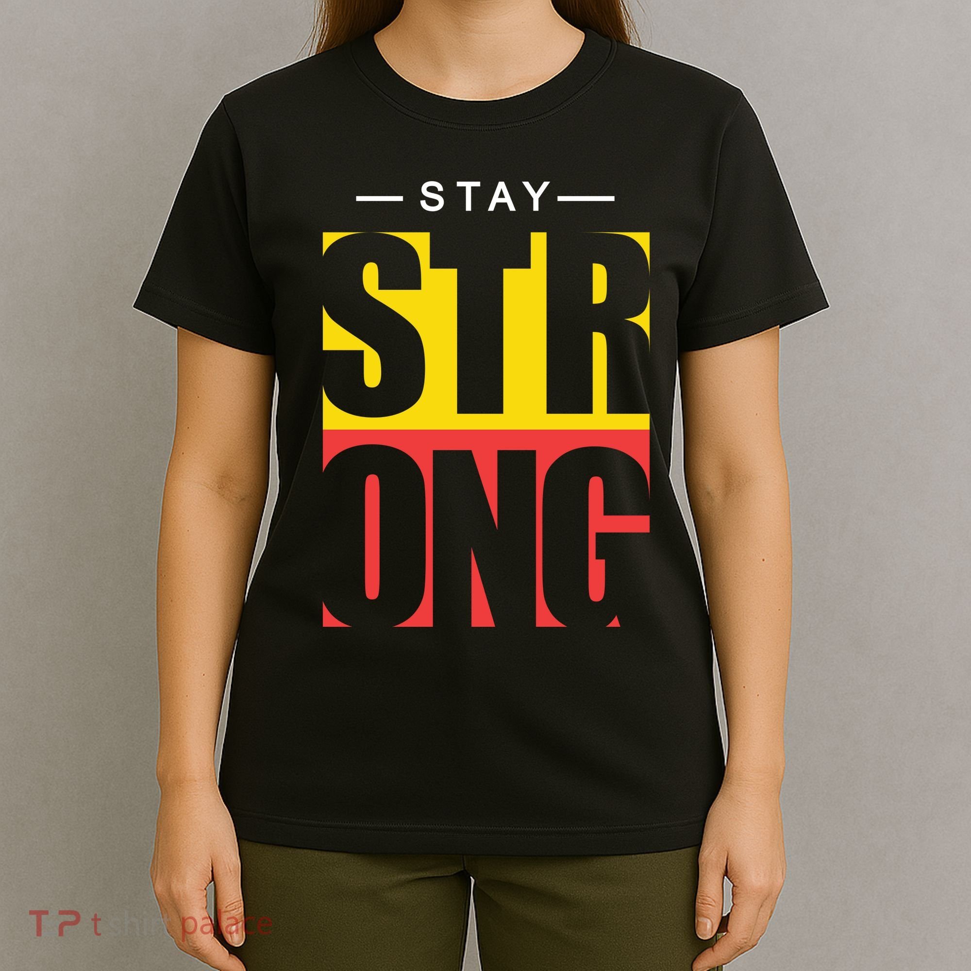 Stay Strong Positive Quote T-Shirt
