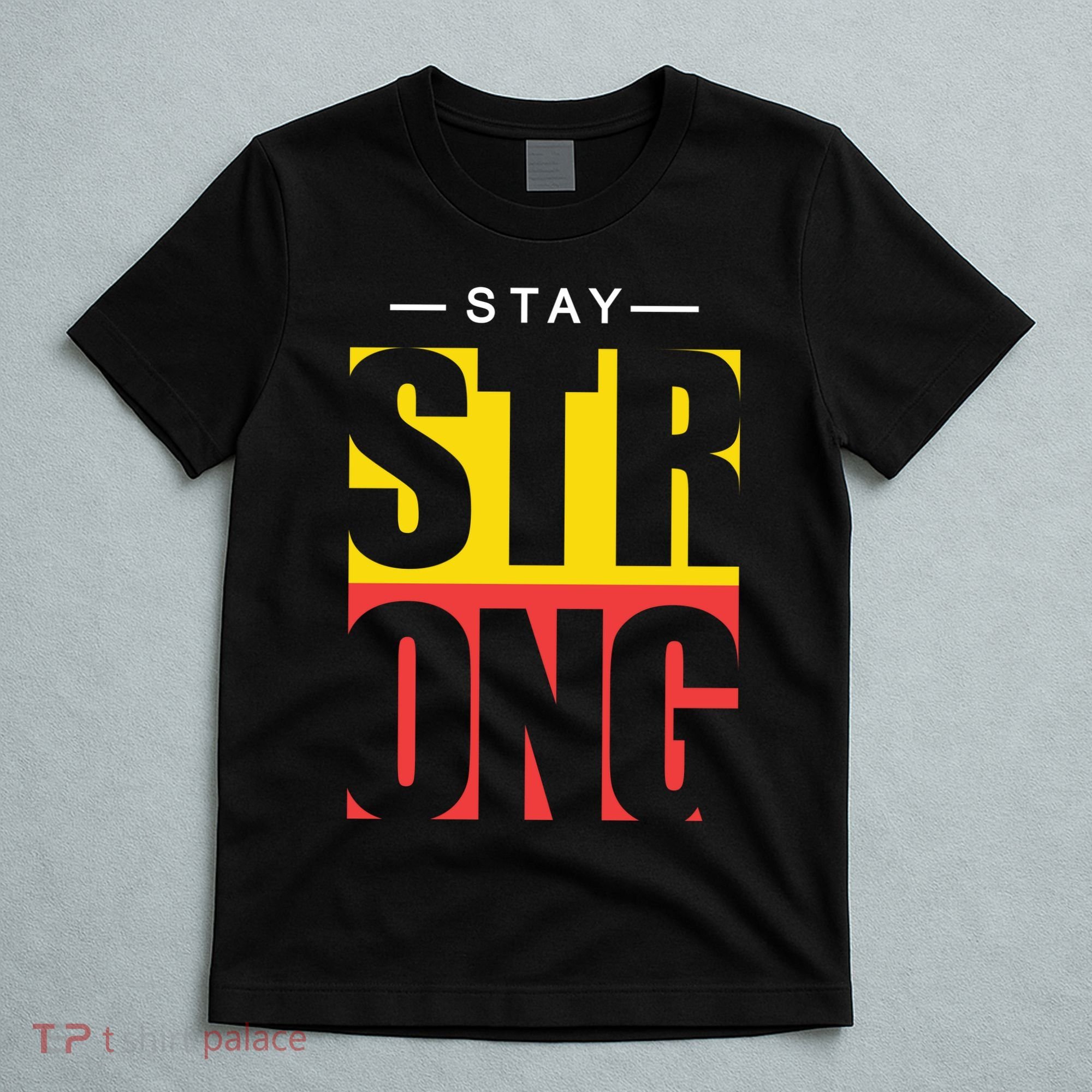Stay Strong Positive Quote T-Shirt