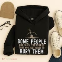 Sarcastic Some People Are Such Treasures Funny Dark Humor Hoodie thumb 4