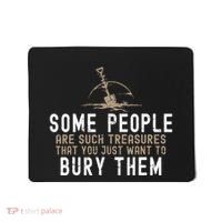 Sarcastic Some People Are Such Treasures Funny Dark Humor Mousepad thumb 0