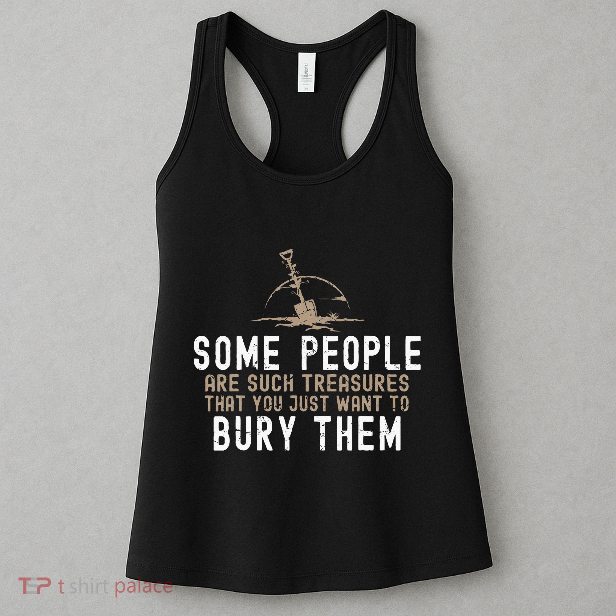 Sarcastic Some People Are Such Treasures Funny Dark Humor Women's Tank Top