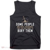 Sarcastic Some People Are Such Treasures Funny Dark Humor Tank Top thumb 0