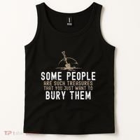 Sarcastic Some People Are Such Treasures Funny Dark Humor Tank Top thumb 2