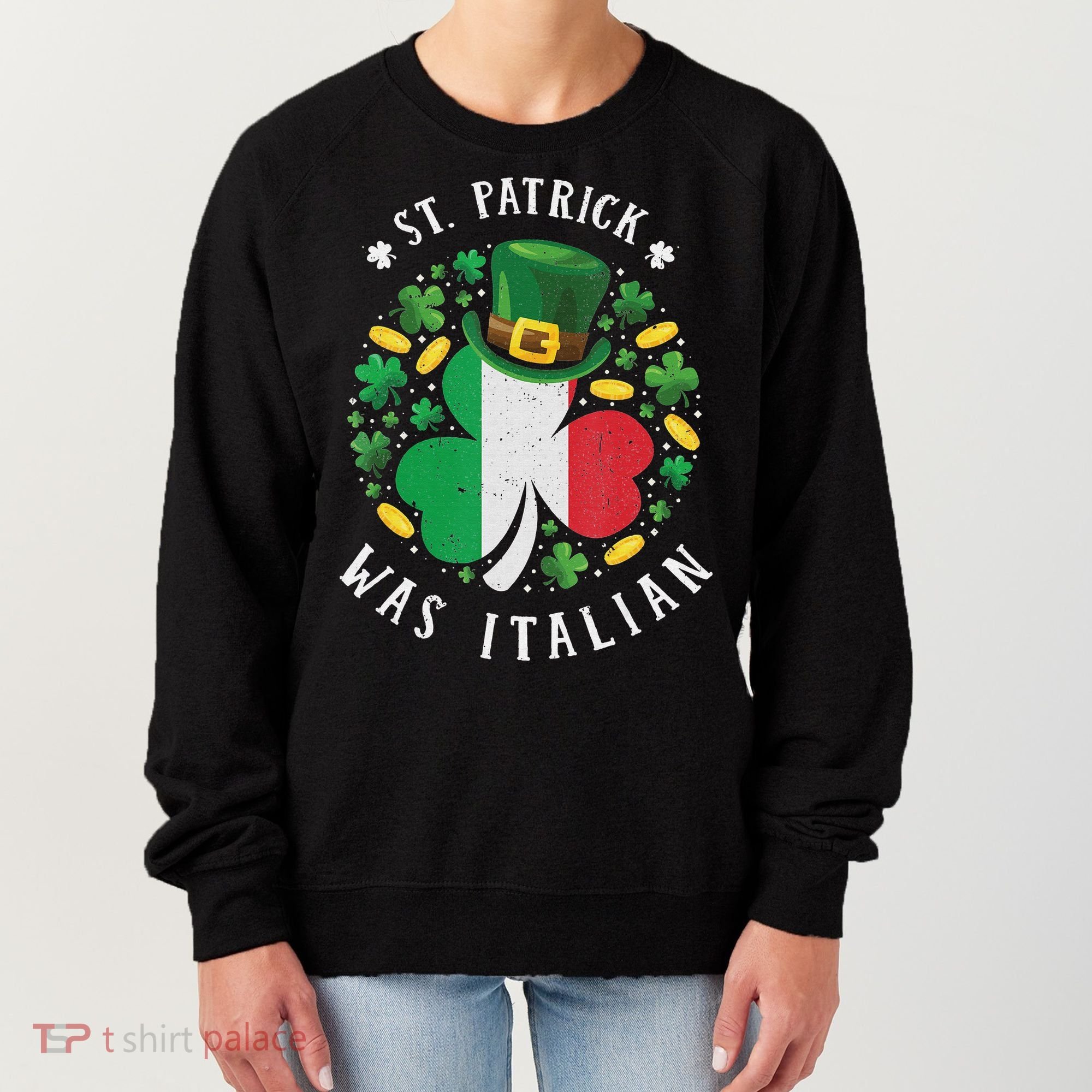 Shamrock St Patrick Was Italian St. Patrick's Day Women's Sweatshirt
