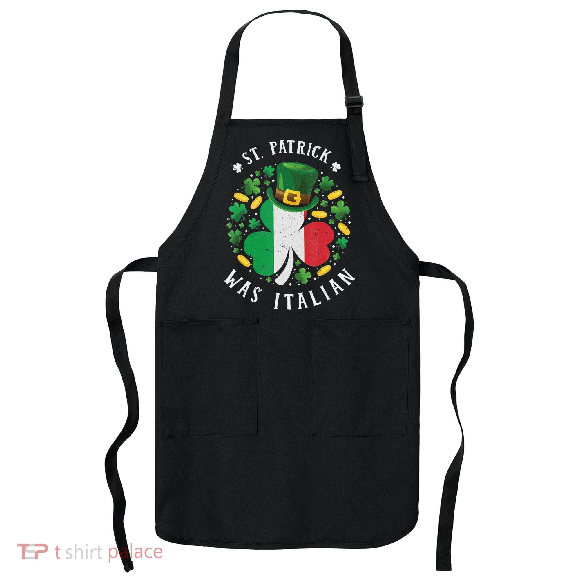 Shamrock St Patrick Was Italian St. Patrick's Day Apron