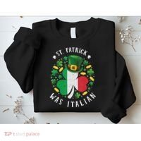 Shamrock St Patrick Was Italian St. Patrick's Day Sweatshirt thumb 2