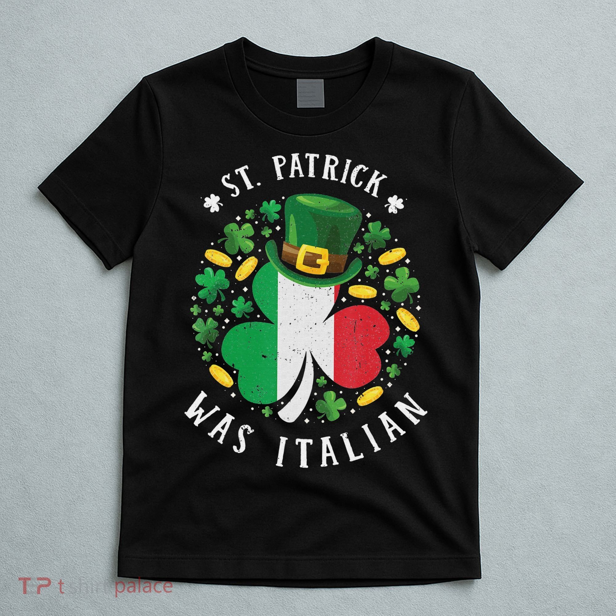 Shamrock St Patrick Was Italian St. Patrick's Day T-Shirt