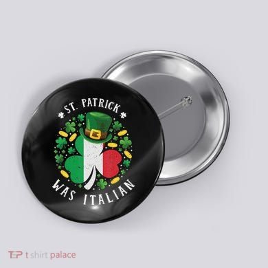 Shamrock St Patrick Was Italian St. Patrick's Day Button